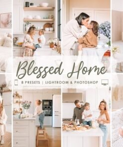 Blessed Home Lightroom Presets Mobile Presets Mom Blogger Presets Desktop Presets